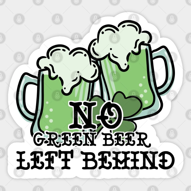 No Green Beer Left Behind Sticker by ShadowCatCreationsCo